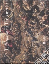 Il «Paradiso» di Tintoretto. Un concorso per palazzo Ducale. Catalogo della mostra (Parigi, 2006; Madrid, 2006; Venezia, 9 settembre-3 dicembre 2006) libro di Habert J. (cur.)