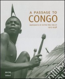 A passage to Congo. Photographs by doctor Émile Muller 1923-1938. Ediz. illustrata libro di Loos Pierre; Buch Pierre