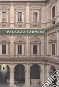 Palazzo Farnese. Ediz. illustrata libro di Uginet François-Charles; Gruau Élise