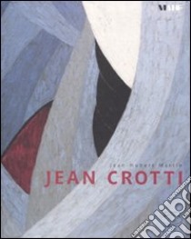 Jean Crotti. Catalogo della mostra (Fribourg, 6 giugno-14 settembre 2008). Ediz. francese libro di Martin Jean-Hubert