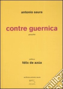 Contre Guernica libro di Saura Antonio