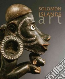 Solomon Islands Art. The Conru Collection. Ediz. illustrata libro di Conru Kevin; Waite Deborah