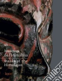 Masques de l'Himalaya-Masks of the Himalayas. Catalogo della mostra (Martigny, 16 maggio 2009-31 dicembre 2010). Ediz. illustrata libro