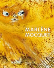 Marlène Mocquet. Ediz. inglese e francese libro di Jacquet Hugues; Lavrador Judicaël; Raspail Thierry