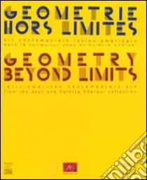 Geometrie hors limites-Geometry beyond limits. Catalogo della mostra (Parigi, 11 febbraio-26 marzo 2010). Ediz. illustrata libro