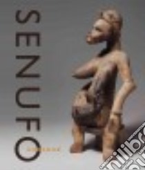 Senufo unbound. Dynamics of art and identity in west Africa. Ediz. illustrata libro di Gagliardi Susan E.