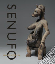 Senufo sans frontières. La dynamique des arts et des identités en Afrique de l'ouest. Ediz. illustrata libro di Gagliardi Susan E.