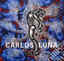 Carlos Luna. Ediz. a colori libro di Alejandro Ramón; Damian Carol; Drewal Henry