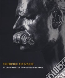 Friedrich Nietzsche et les artistes du nouveau Weimar libro di Schütze S. (cur.)