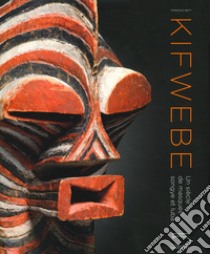 Kifwebe. Un siècle de masques Songye et Luba. Ediz. illustrata libro di Neyt François