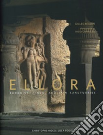 Ellora. Buddhist, hindu and jain sanctuaries libro di Béguin Gilles