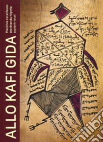 Allo Kafi Gida. Planches coraniques secrètes du Nigeria septentrional. Ediz. illustrata libro di Lema Antoine