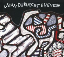 Jean Dubuffet e Venezia, Catalogo della mostra (Venezia, 10 maggio-20 ottobre 2019). Ediz. italiana e inglese libro di Webel S. (cur.); Jaeger F. (cur.)