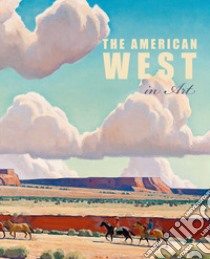 The american West in art. Ediz. illustrata libro di Brent Smith Thomas; Henneman Jennifer R.