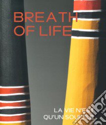 Breath of life. La vie n'est qu'en souffle. Ediz. illustrata libro di Petitjean Georges