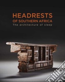 Headrests of Southern Africa. Architecture of sleep. Ediz. illustrata libro di Goodall Bruce; Zimer Frédéric