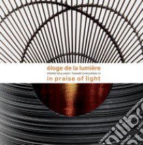 Eloge de la Lumière. Pierre Soulages, Tanabe Chikuunsai. Ediz. inglese e francese libro