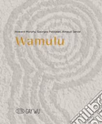 Wamulu. Ediz. inglese e francese libro di Morphy Howard; Petitjean Georges; Serval Arnaud