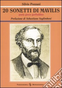 Venti sonetti di Mavilis. Poeta greco garibaldino. Testo greco a fronte libro di Mavilis Lorenzo; Pozzani S. (cur.)