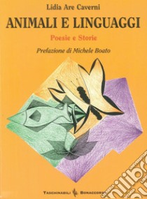 Animali e linguaggi. Poesie-storie libro di Are Caverni Lidia