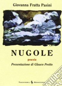 Nugole. Poesie in veronese libro di Fratta Pasini Giovanna; Seracini A. (cur.)