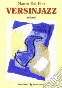 Versinjazz libro di Dal Fior Mauro; Seracini A. (cur.)