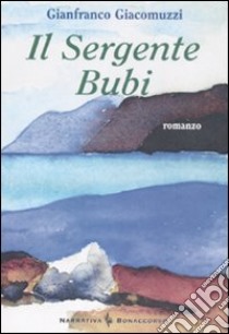 Il sergente Bubi libro di Giacomuzzi Gianfranco