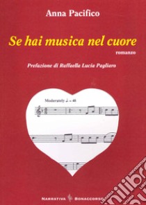 Se hai musica nel cuore libro di Pacifico Anna