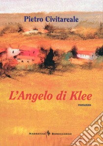 L'Angelo di Klee libro di Civitareale Pietro