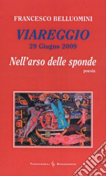 Viareggio. 29 giugno 2009. Nell'arso delle sponde libro di Belluomini Francesco