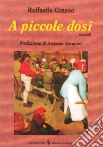 A piccole dosi libro di Grasso Raffaella