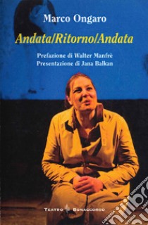 Andata/Ritorno/Andata libro di Ongaro Marco