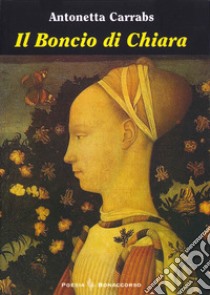 Il boncio di Chiara libro di Carrabs Antonetta