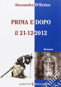 Prima e dopo il 21-12-2012 libro di D'Errico Alessandro
