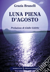 Luna piena d'agosto libro di Brunelli Grazia