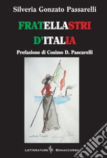 Fratellastri d'Italia libro di Gonzato Passarelli Silveria