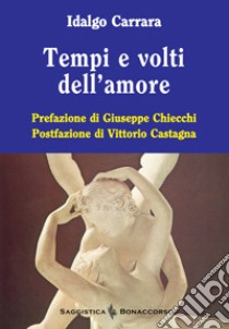 Tempi e volti dell'amore libro di Carrara Idalgo