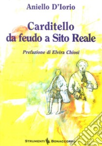 Carditello da feudo a sito reale libro di D'Iorio Aniello