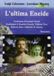 L'ultima Eneide libro di Calcerano Luigi; Marano Loredana