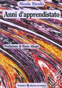 Anni d'apprendistato libro di Nicolis Nicola