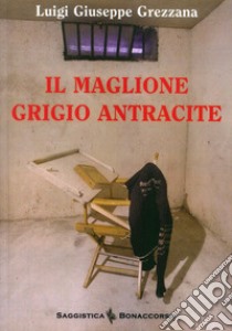 Il maglione grigio antracite libro di Grezzana Luigi G.