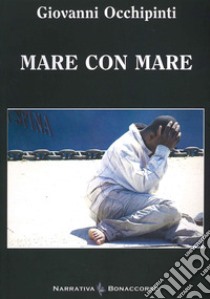 Mare con mare libro di Occhipinti Giovanni