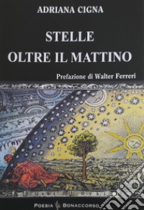 Stelle oltre il mattino libro di Cigna Adriana; Seracini A. (cur.)