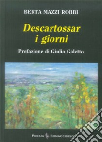 Descartossar i giorni libro di Mazzi Robbi Berta