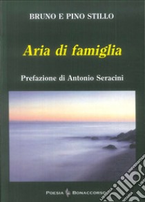 Aria di famiglia libro di Stillo Bruno; Stillo Pino