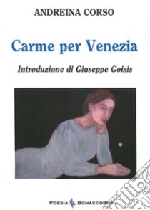 Carme per Venezia libro di Corso Andreina