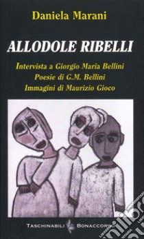 Allodole ribelli libro di Marani Daniela