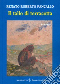 Il tallo di terracotta libro di Pancallo Renato Roberto