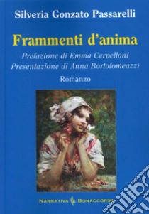 Frammenti d'anima libro di Gonzato Passarelli Silveria