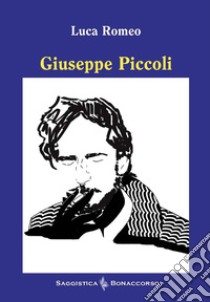 Giuseppe Piccoli libro di Romeo Luca